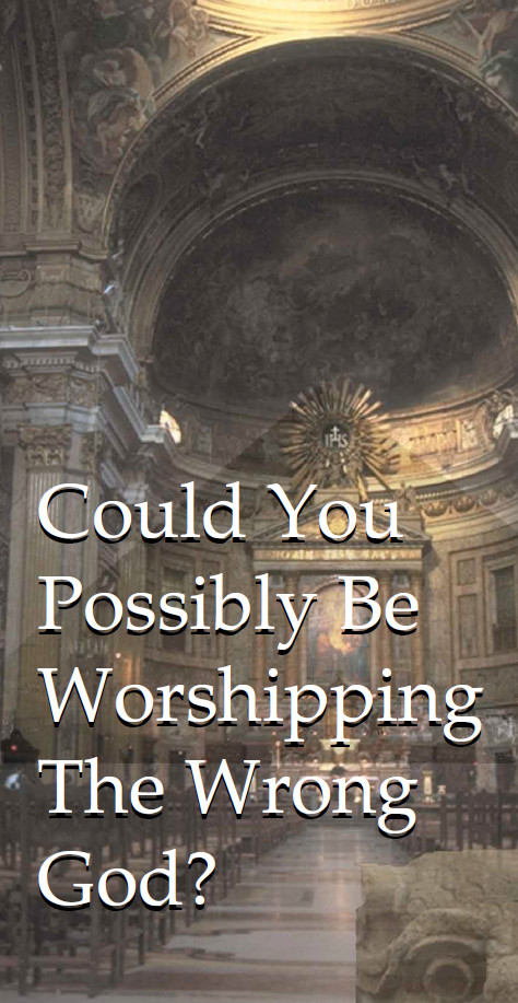 Could You Possibly Be Worshipping The Wrong God? tract cover